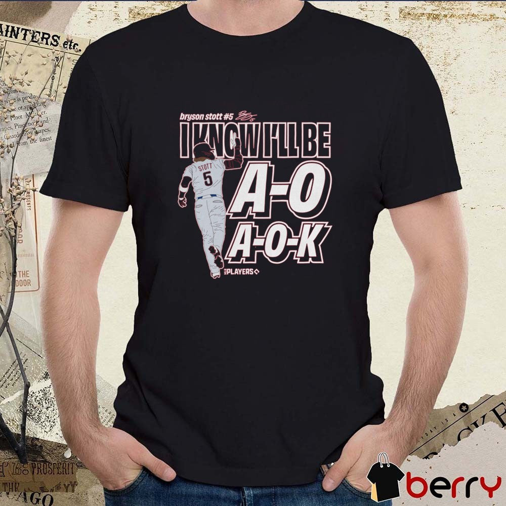 Bryson Stott I Know I’ll Be A-O A-O-K Philadelphia Phillies MLB Signature t-shirt