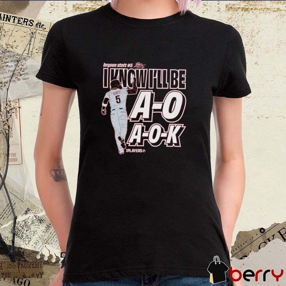 Bryson Stott I Know I’ll Be A-O A-O-K Philadelphia Phillies MLB Signature t-shirt