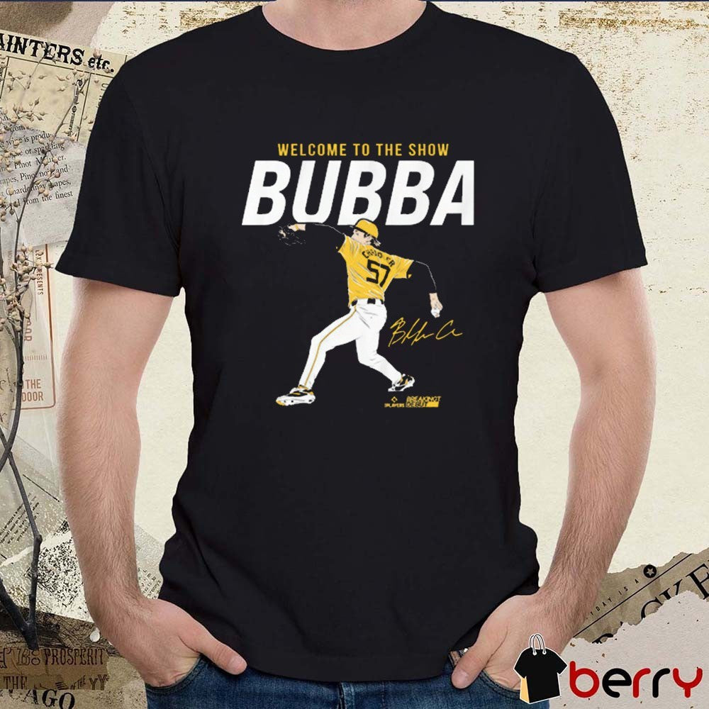 Bubba Chandler Welcome To The Show Bubba Pittsburgh Pirates MLB Signature t-shirt
