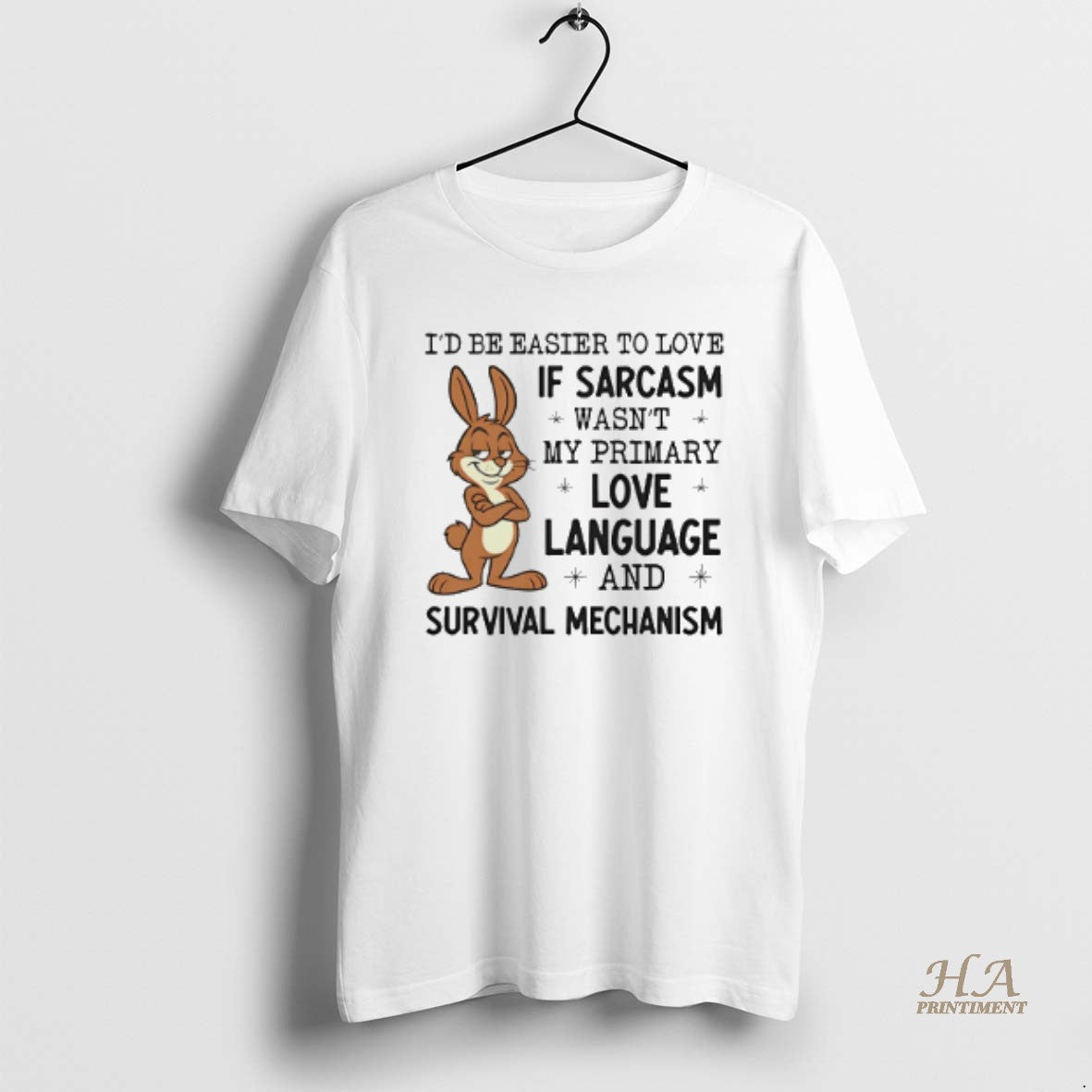 Official Bunny Id Be Easier To Love If Sarcasm Wasnt My Primary Love Language And T-Shirts, Hoodie, Sweatshirt