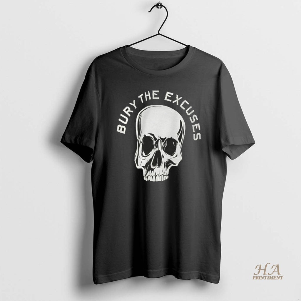 Official Bury The Excuses Skull T-Shirts, Hoodie, Sweatshirt | InkNestWear.com