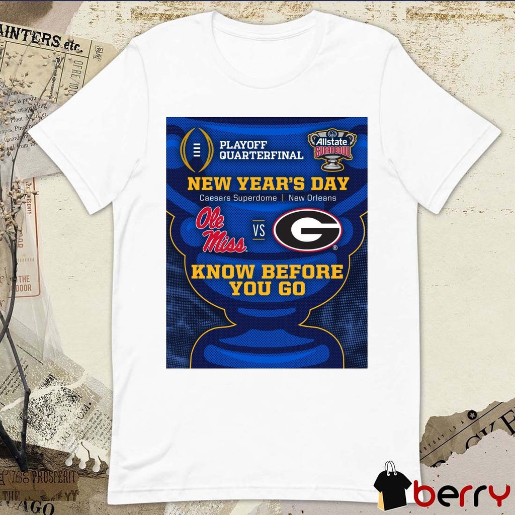 CFP Quarterfinal x Allstate Sugar Bowl Ole Miss Rebels Vs Georgia Bulldogs Know Before You Go Poster t-shirt