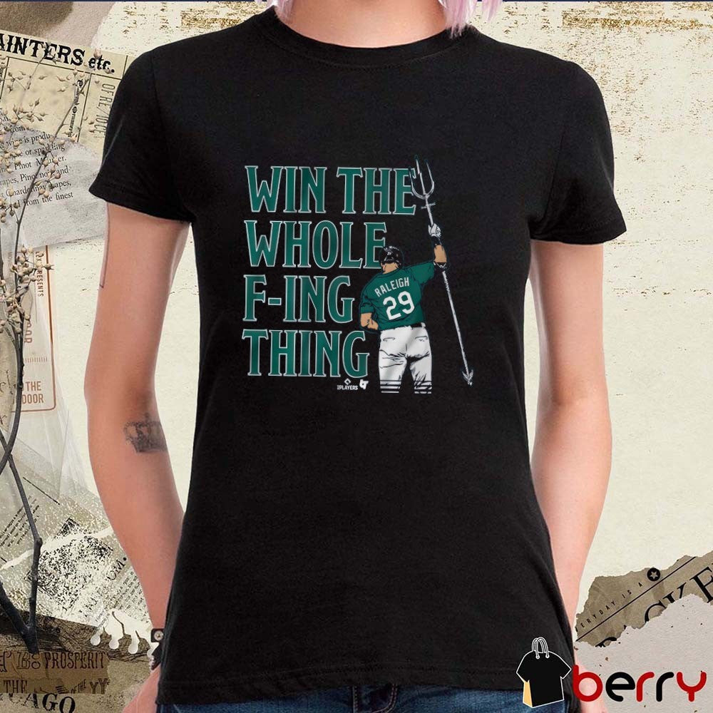 Cal Raleigh Win the Whole F-ing Thing Seattle Mariners MLB Seize The Moment Fanart t-shirt