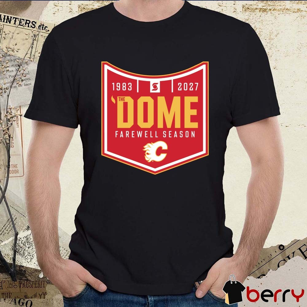 Calgary Flames The Dome Farewell Season 2026-27 Scotiabank Saddledome t-shirt