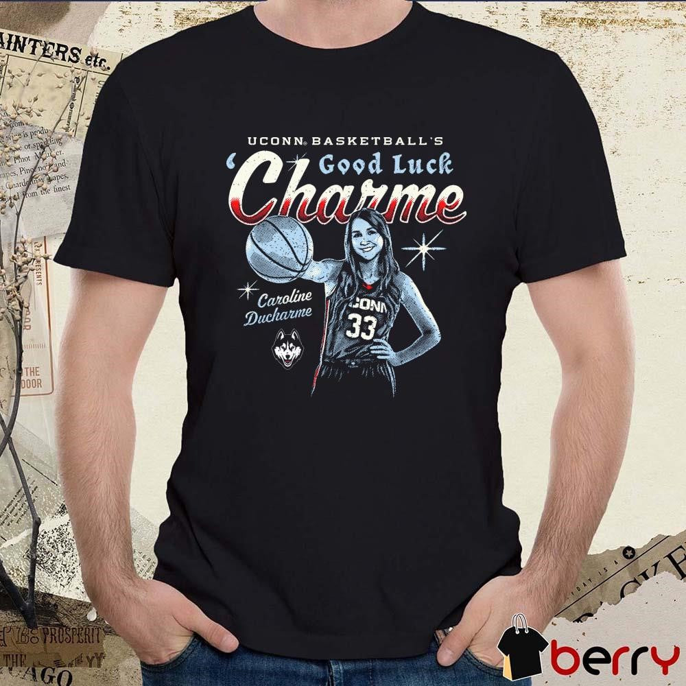 Caroline Ducharme UConn Huskies Basketball’s Good Lucky Charme t-shirt