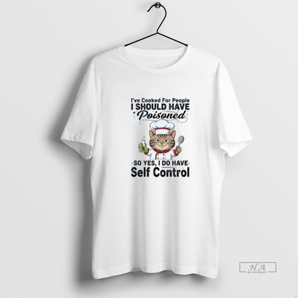 Official Cat Ive Cooked For People I Should Have Poisoned Self Control T-Shirts, Hoodie, Sweatshirt | InkNestWear.com