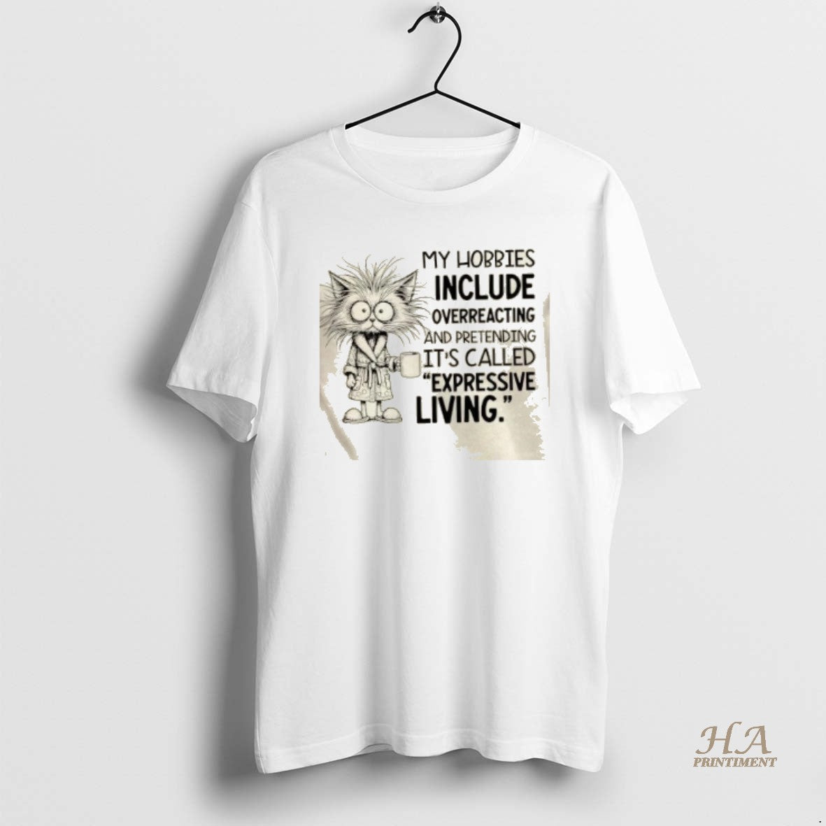 Official Cat My Hobbies Include Overreacting And Pretending Its Called Expressive Living T-Shirts, Hoodie, Sweatshirt