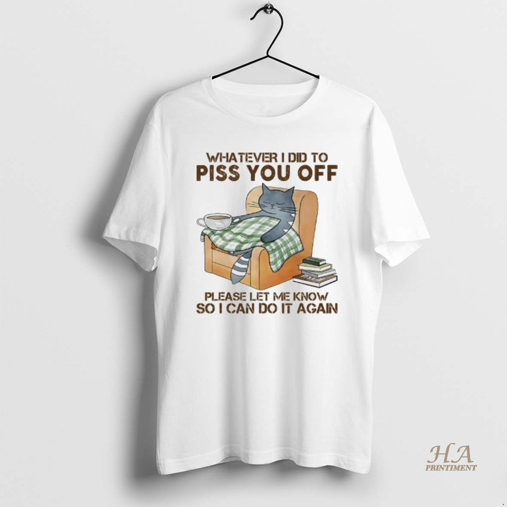 Official Cat Sleep Whatever I Did To Piss You Off Please Let Me Know T-Shirts, Hoodie, Sweatshirt | InkNestWear.com