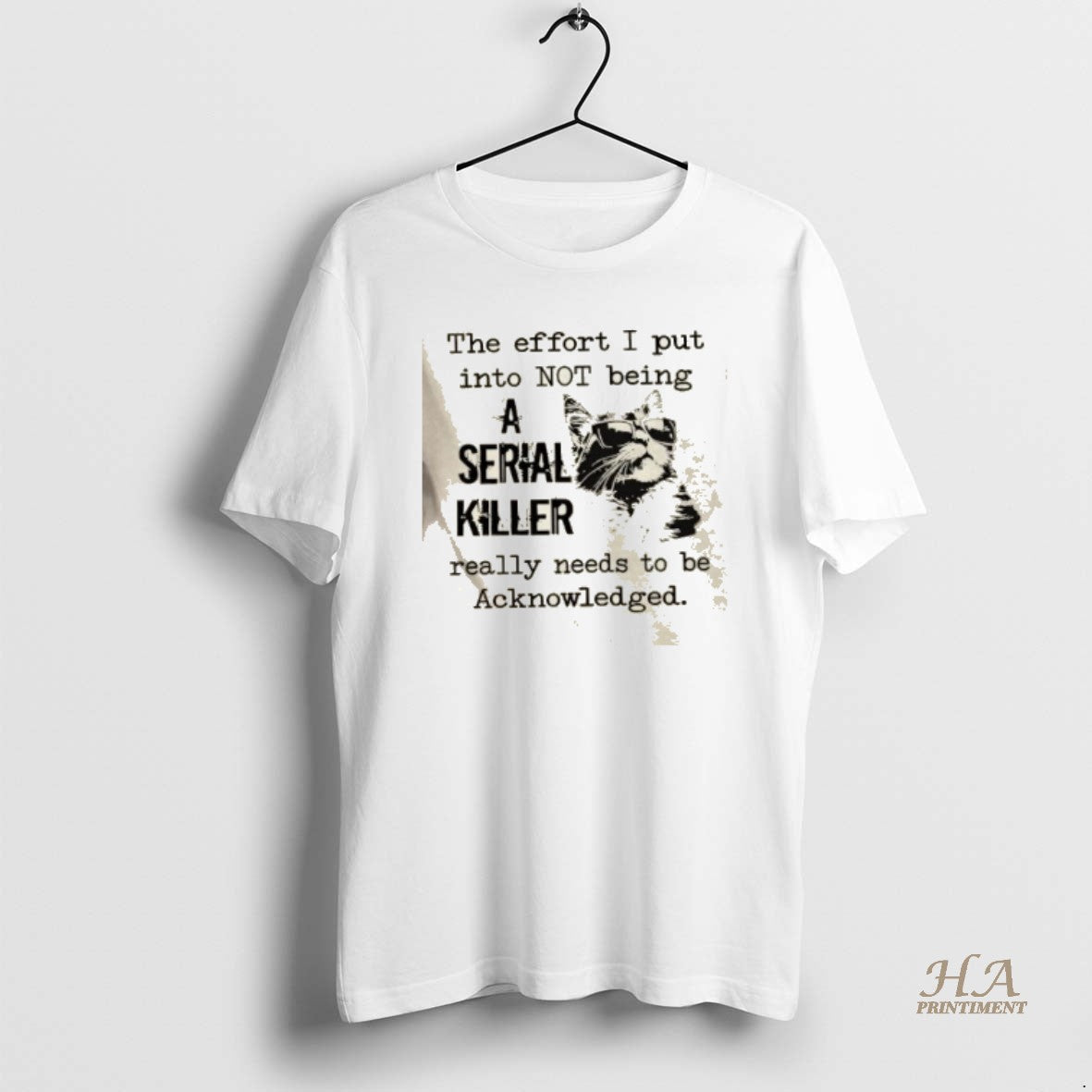Official Cat The Effort I Put Into Not Being A Serial Killer Really Needs To T-Shirts, Hoodie, Sweatshirt | InkNestWear.com
