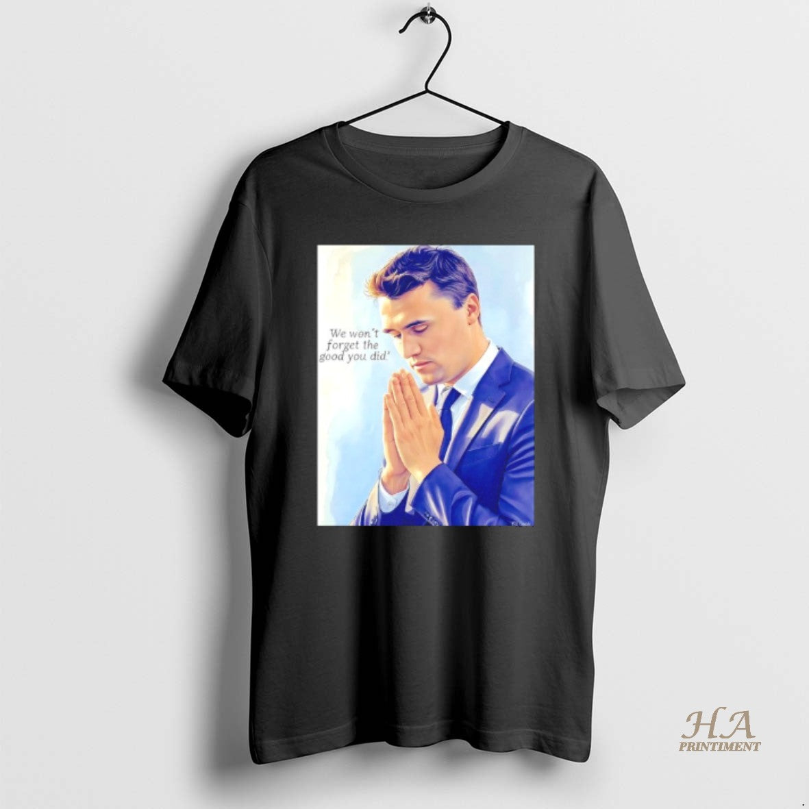 Official Charlie Kirk We Dont Forget The Good You Did T-Shirts, Hoodie, Sweatshirt | InkNestWear.com
