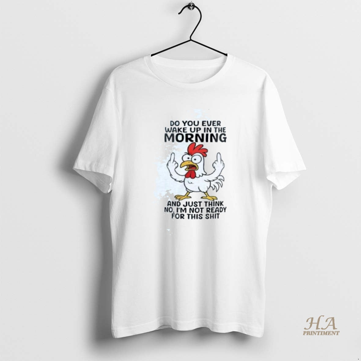 Official Chicken Do You Ever Wake Up In The Morning T-Shirts, Hoodie, Sweatshirt | InkNestWear.com