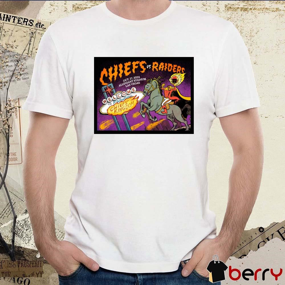 Chiefs Vs Raiders Welcome To Fabulous Chiefs Kingdom Oct 27 2024 Allegiant Stadium Las Vegas Poster t-shirt