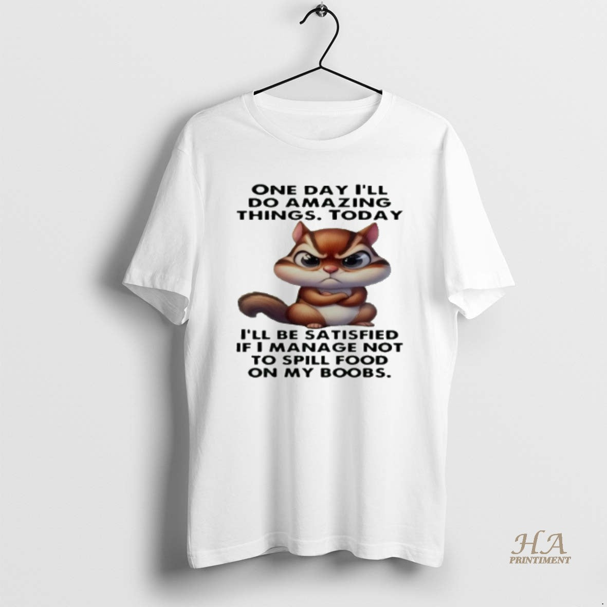 Official Chipmunk One Day Ill Do Amazing Things Today Ill Be Satisfied T-Shirts, Hoodie, Sweatshirt | InkNestWear.com