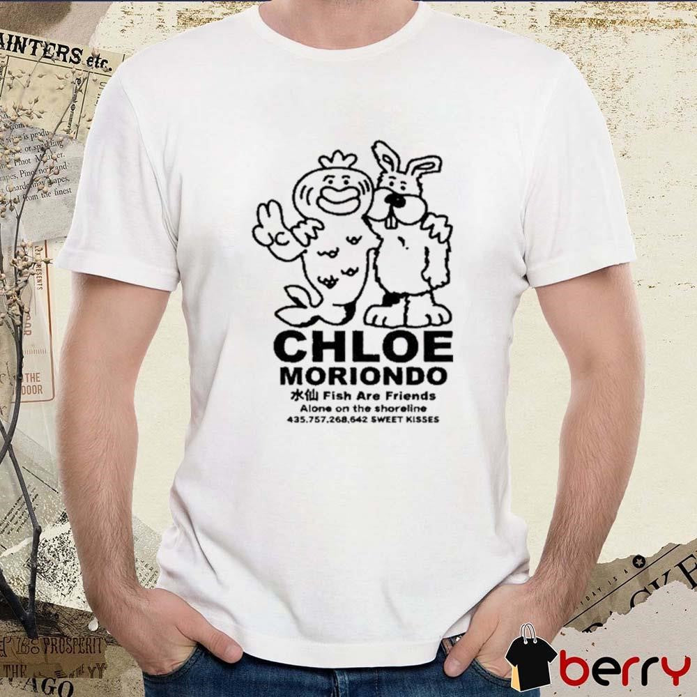 Chloe Moriondo Fish Are Friends Alone On The Shoreline 435 757 268 642 Sweet Kisses Painting t-shirt