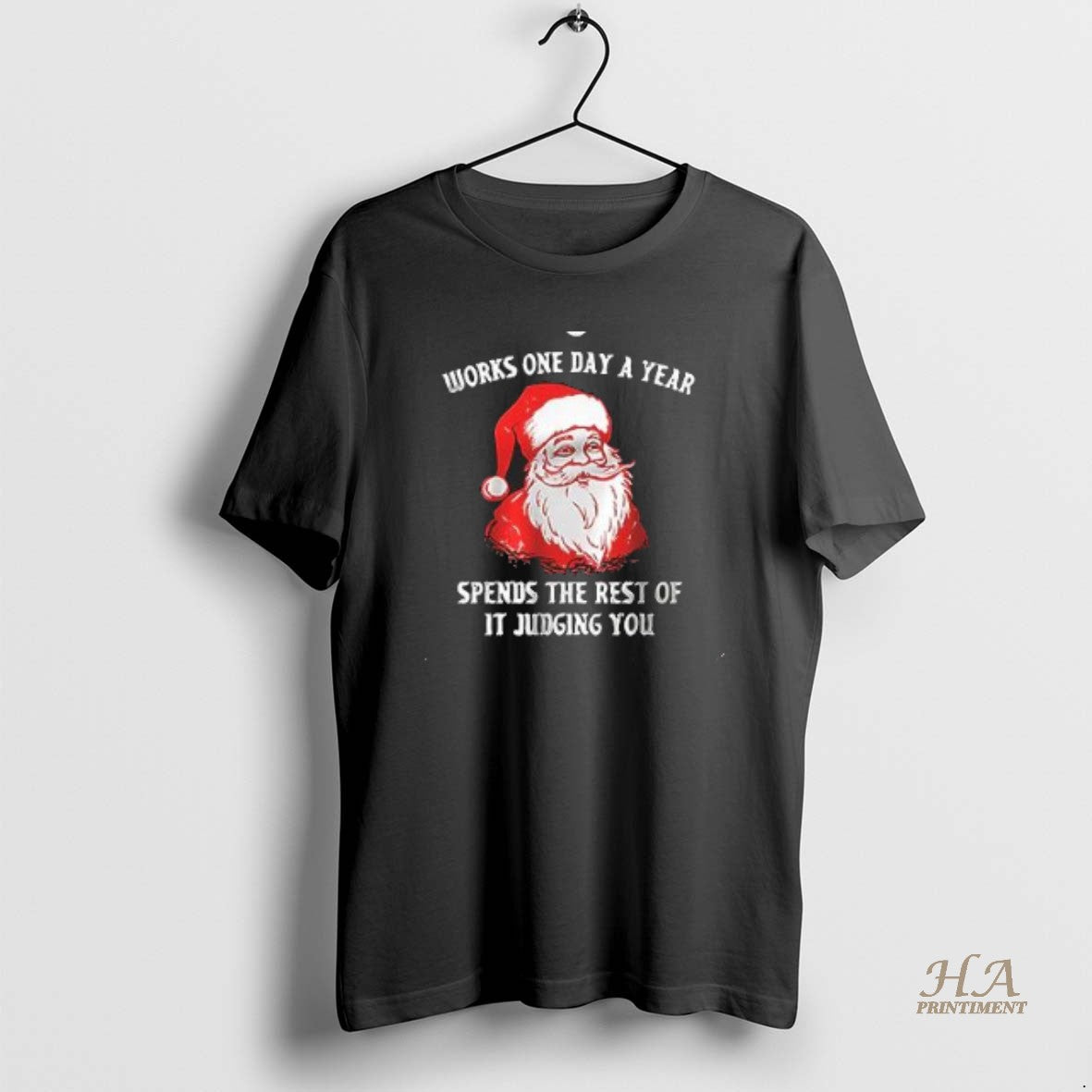 Official Christmas Santa Works One Day A Year Spends The Rest Of It Judging You T-Shirts, Hoodie, Sweatshirt