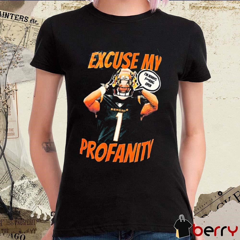 Cincinnati Bengals Excuse My Profanity I’m Always Fucking Open t-shirt