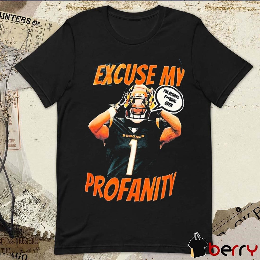 Cincinnati Bengals Excuse My Profanity I’m Always Fucking Open t-shirt