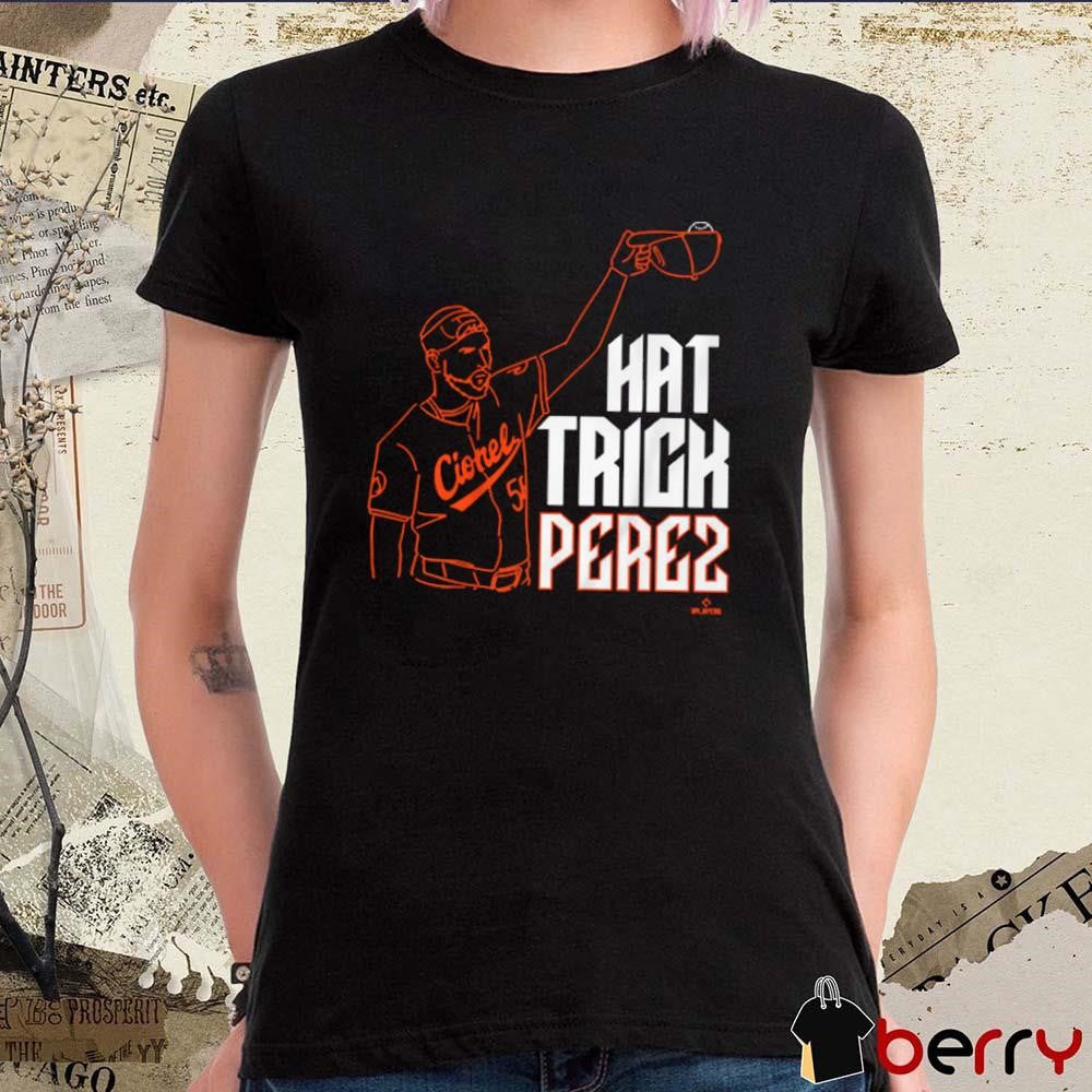 Cionel Perez Hat Trick Perez Baltimore Orioles MLB t-shirt
