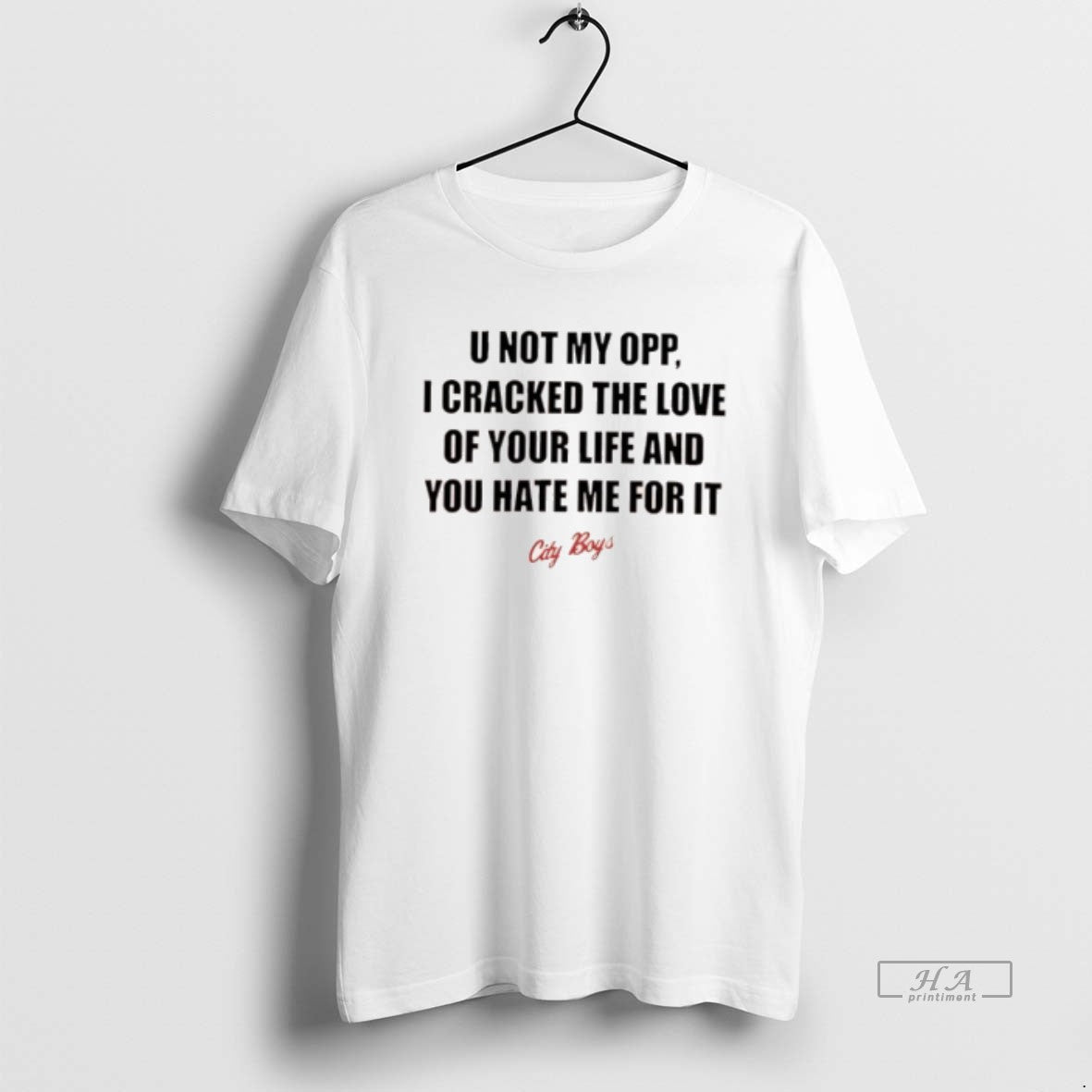 Official City Boys U Not My Opp I Cracked The Love Of Your Life And T-Shirts, Hoodie, Sweatshirt | InkNestWear.com