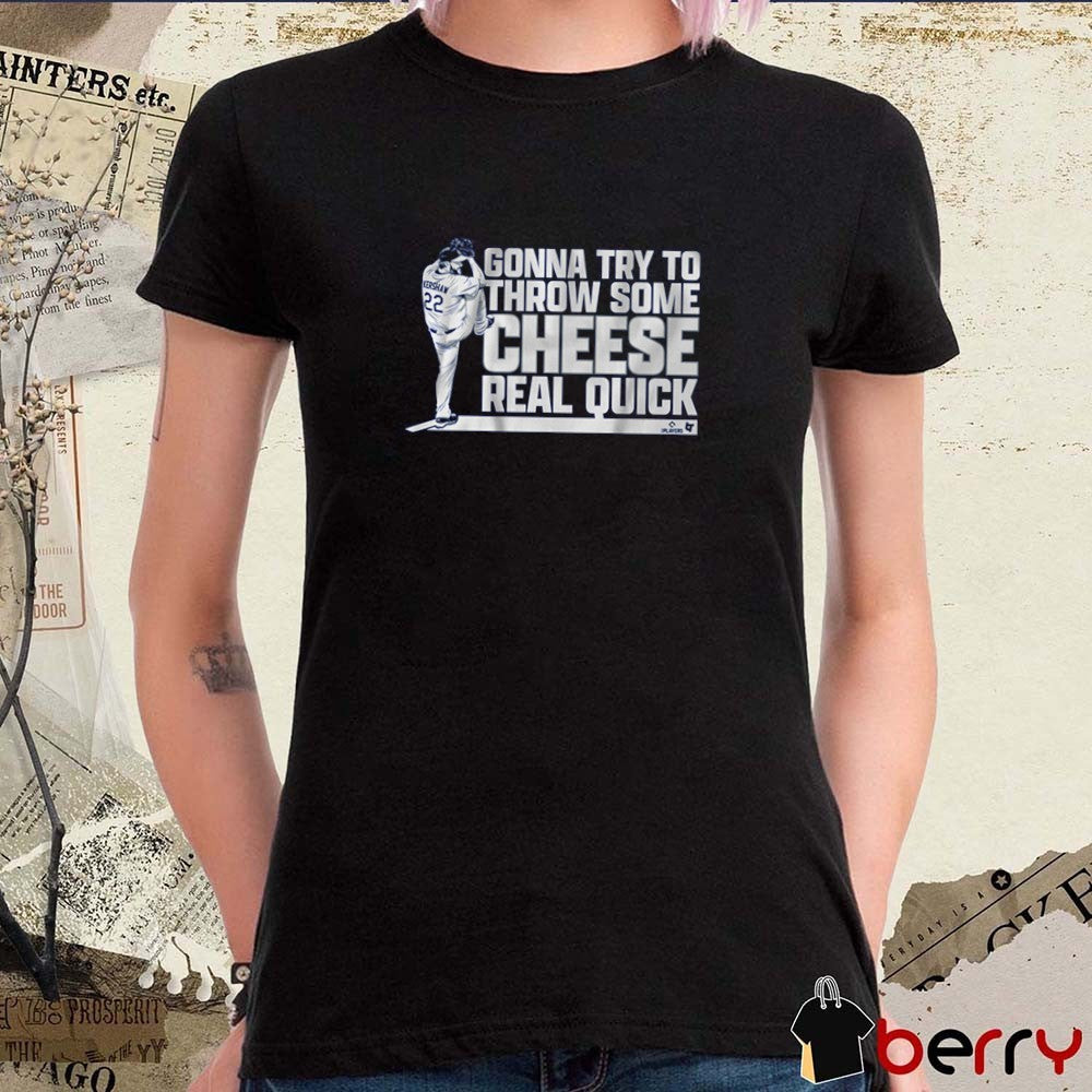 Clayton Kershaw Gonna Try To Throw Some Cheese Real Quick Los Angeles Dodgers MLB t-shirt