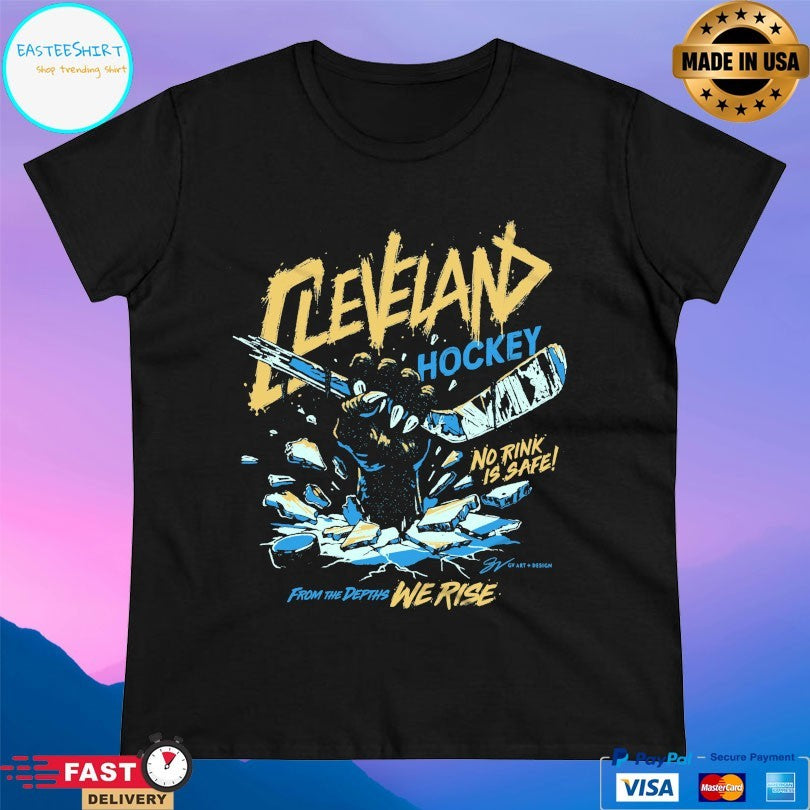 Cleveland Hockey No Rink Is Safe From The Depths We Rise T-shirt