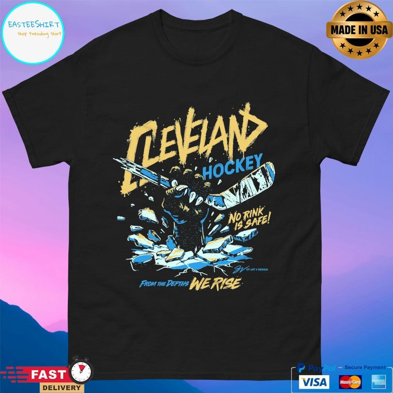 Cleveland Hockey No Rink Is Safe From The Depths We Rise T-shirt