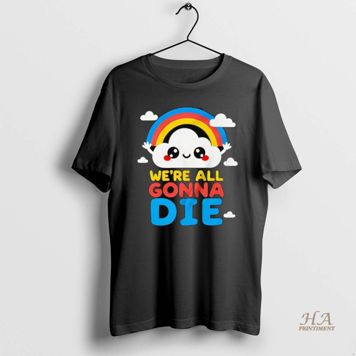Official Cloud And Rainbow Were All Gonna Die T-Shirts, Hoodie, Sweatshirt | InkNestWear.com