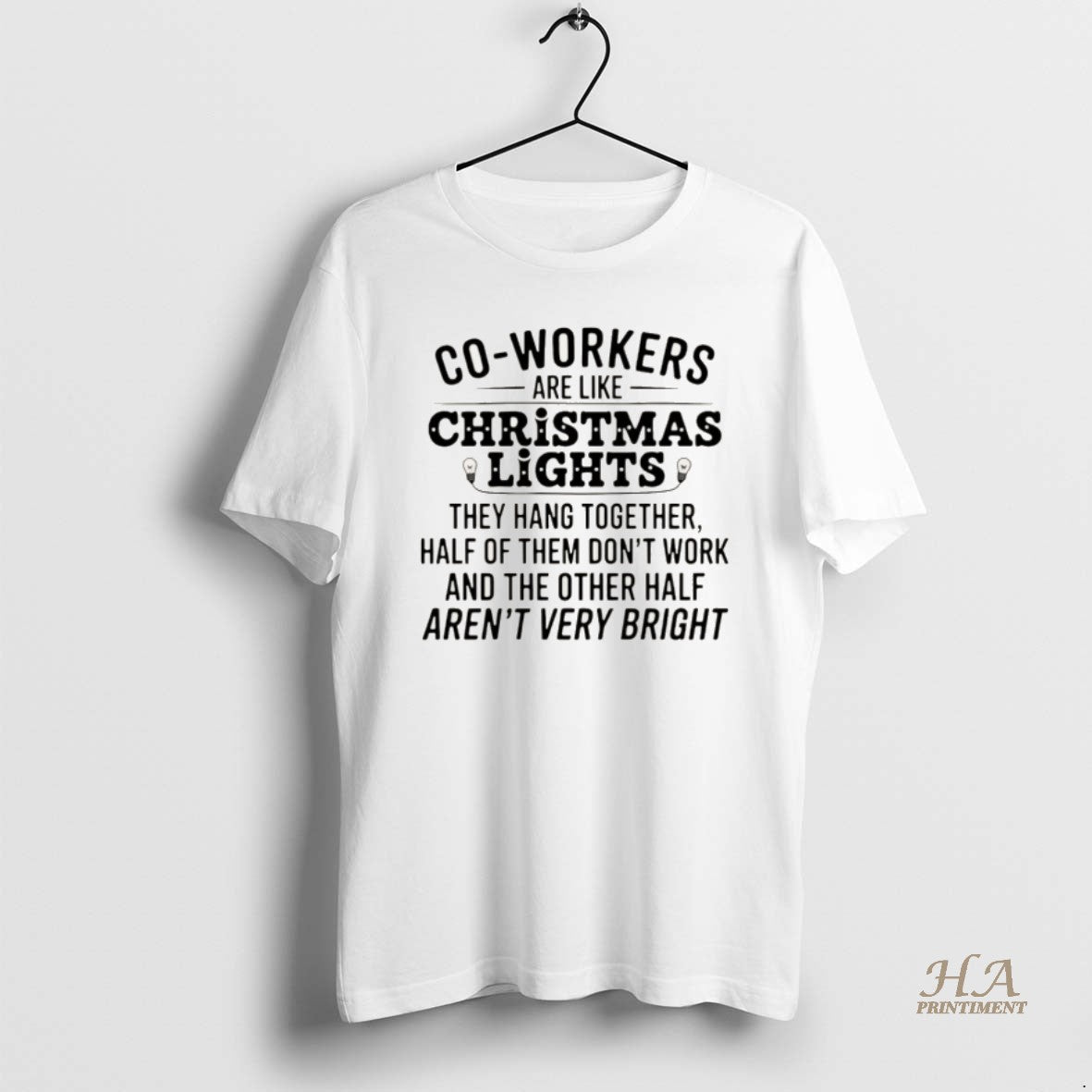 Official Co Workers Are Like Christmas Lights They Hang Together Half Of Them Dont Work T-Shirts, Hoodie, Sweatshirt