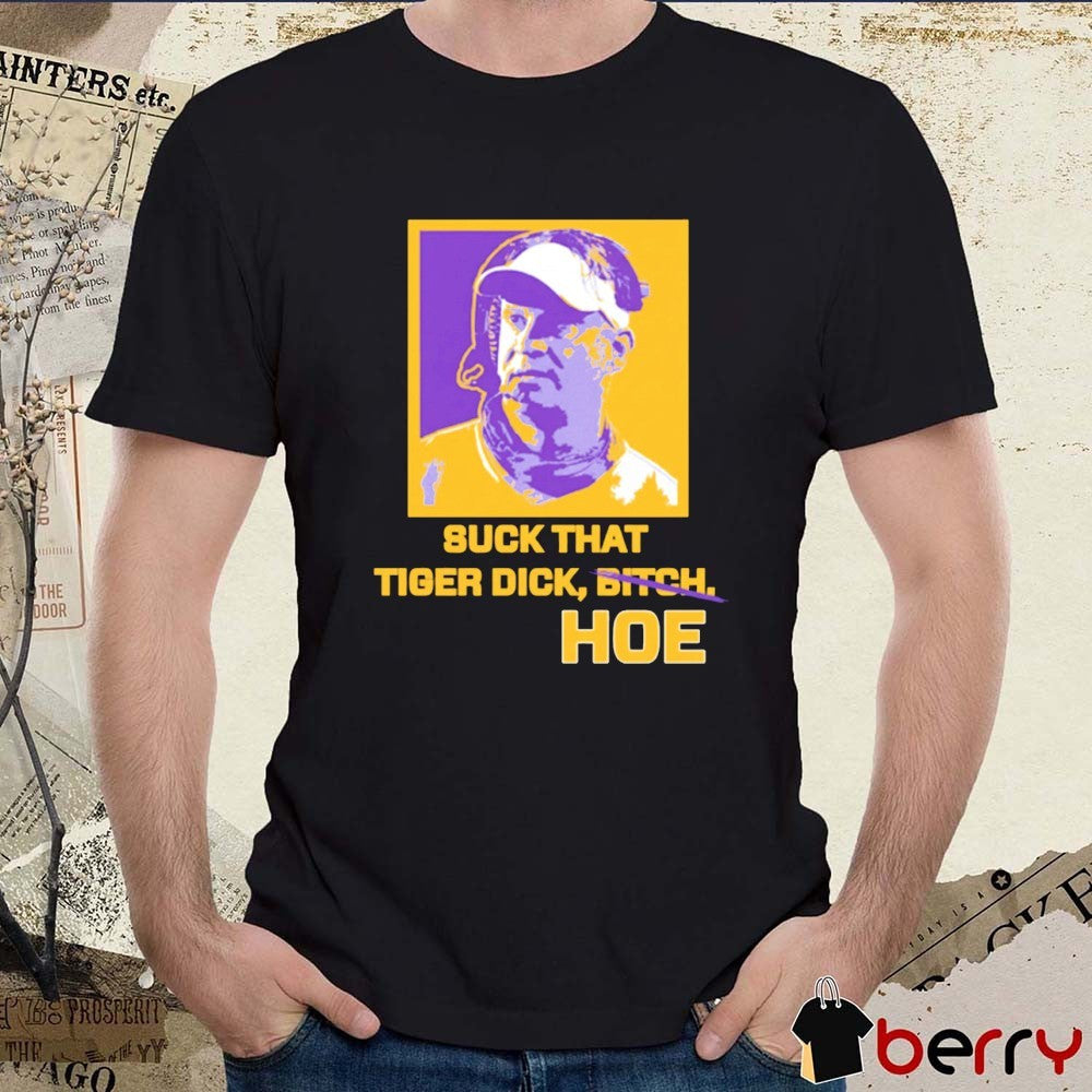 Coach Lane Kiffin Suck That Tiger Dick Hoe LSU Tigers t-shirt