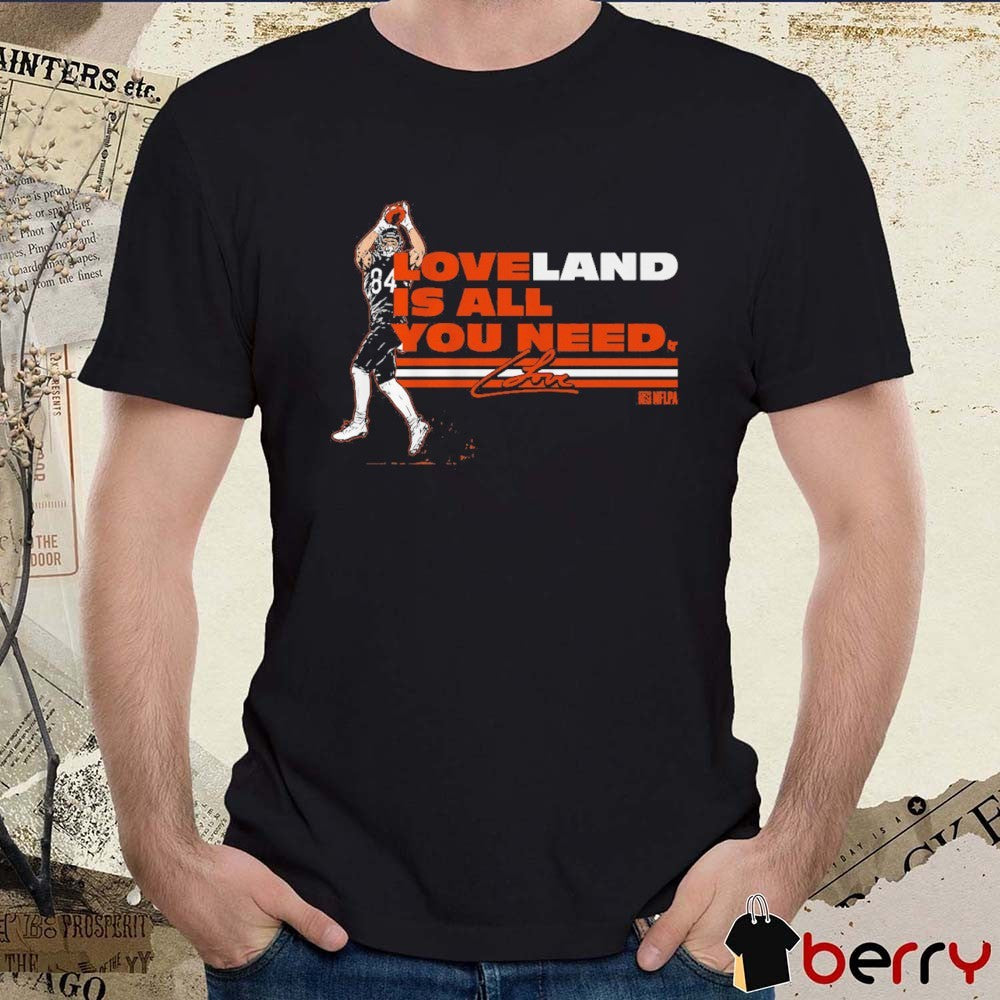 Colston Loveland is All You Need Chicago Bears NFL Signature t-shirt