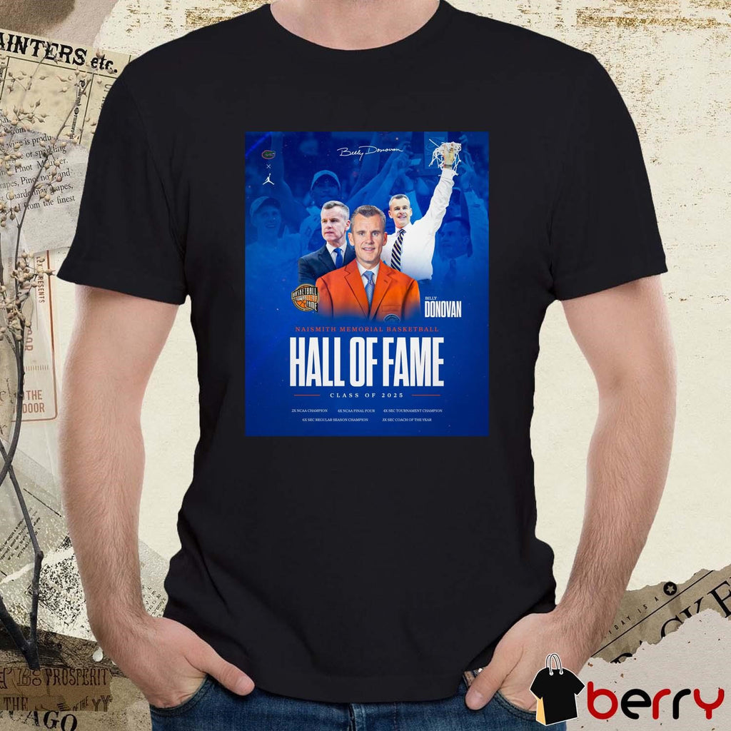 Congrats former Gators coach Billy Donovan on getting named as a Basketball Hall of Fame Class of 2025 inductee poster t-shirt