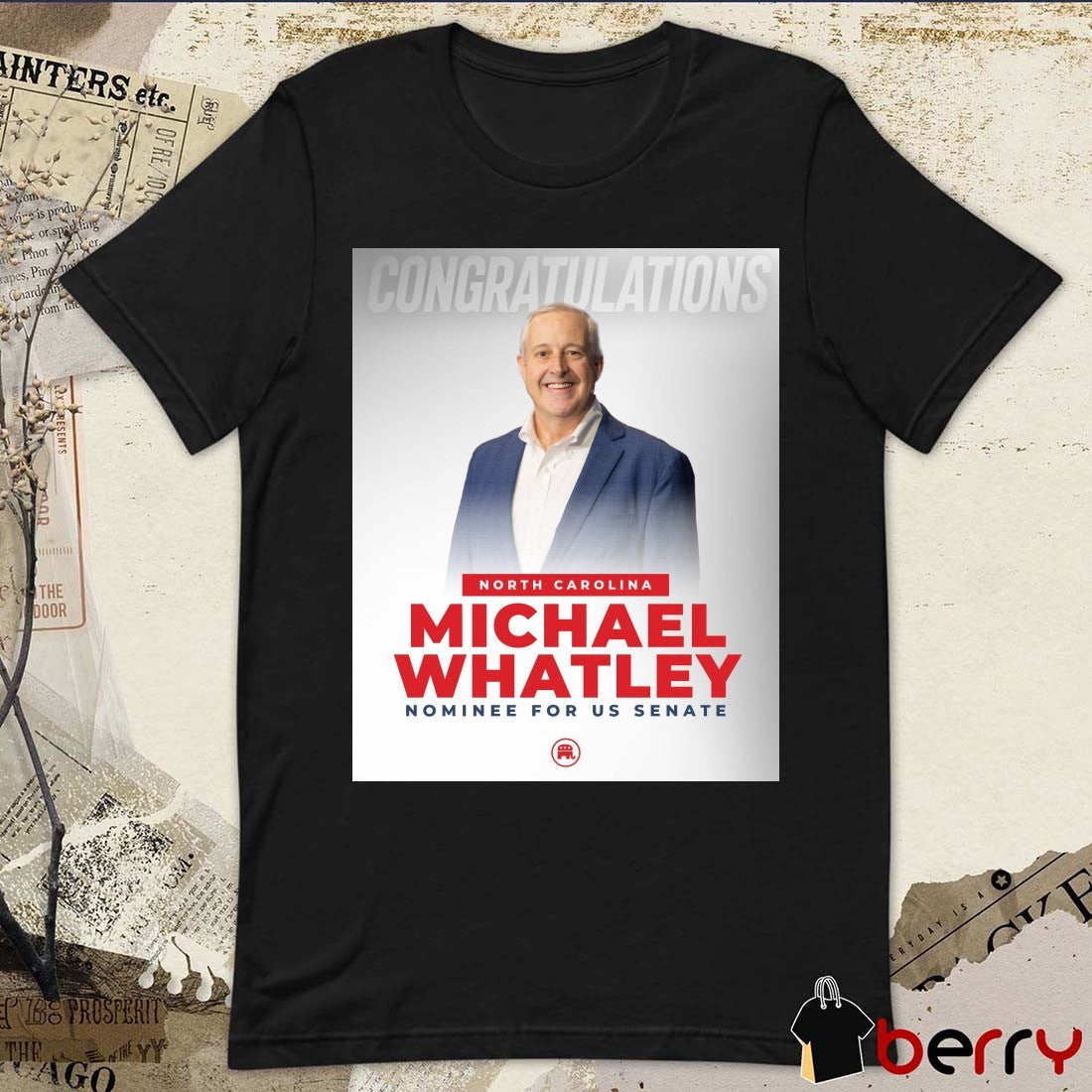Congratulations North Carolina Michael Whatley Nominee For Us Senate Poster t-shirt