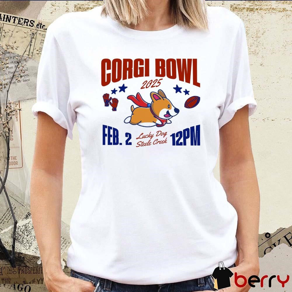 Corgi Bowl on Sunday Feb 2 2025 Lucky Dog Steele Creek t-shirt