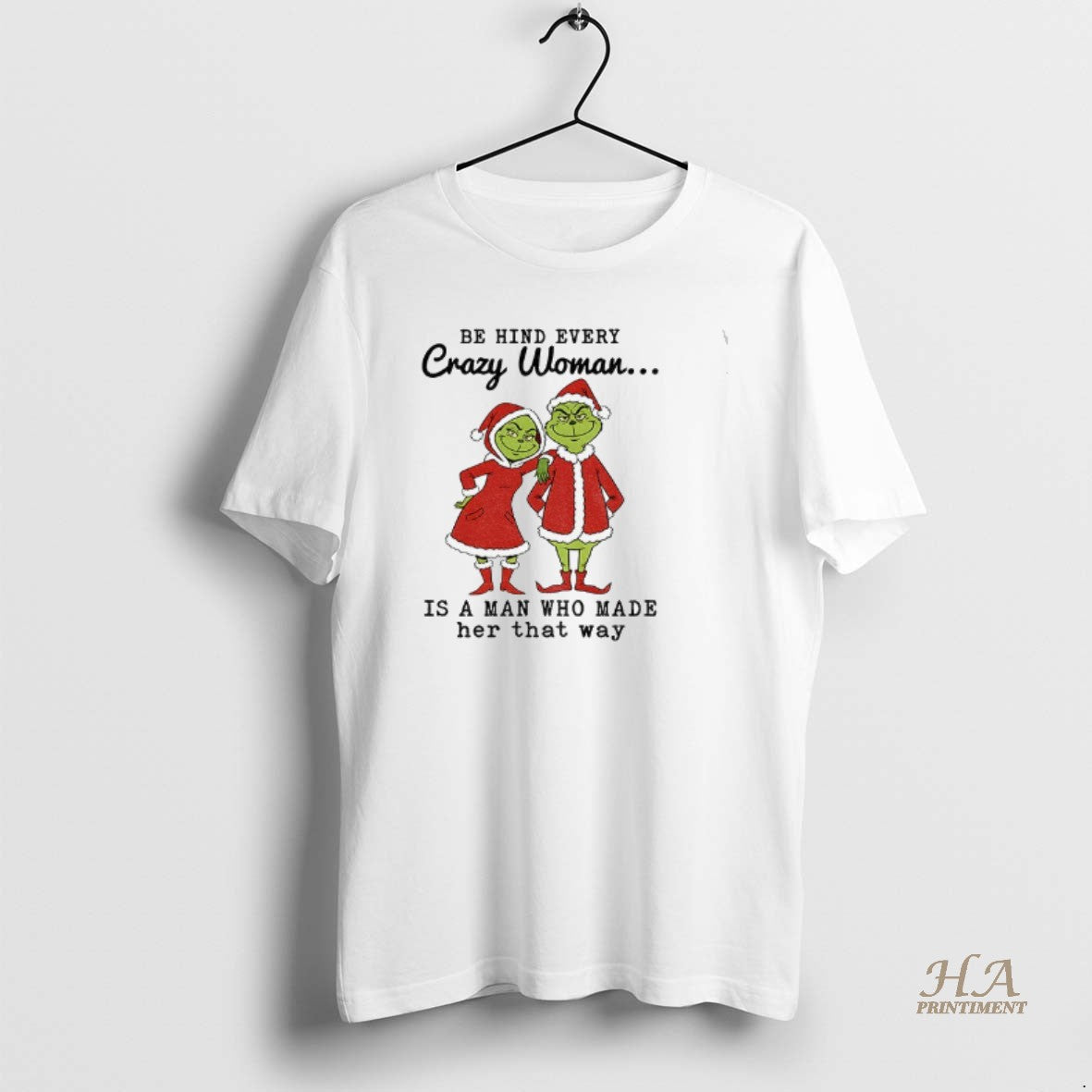 Official Couple Grinch Santa Be Hind Every Crazy Woman Is A Man Who Made Her T-Shirts, Hoodie, Sweatshirt | InkNestWear.com