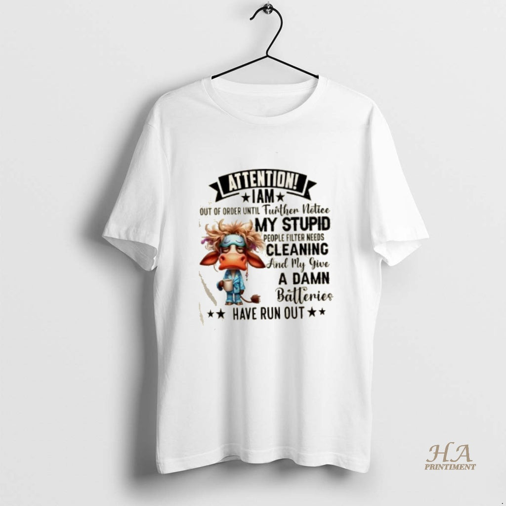Official Cow Attention I Am Out Of Order Until Further Notice My Stupid People Filter T-Shirts, Hoodie, Sweatshirt