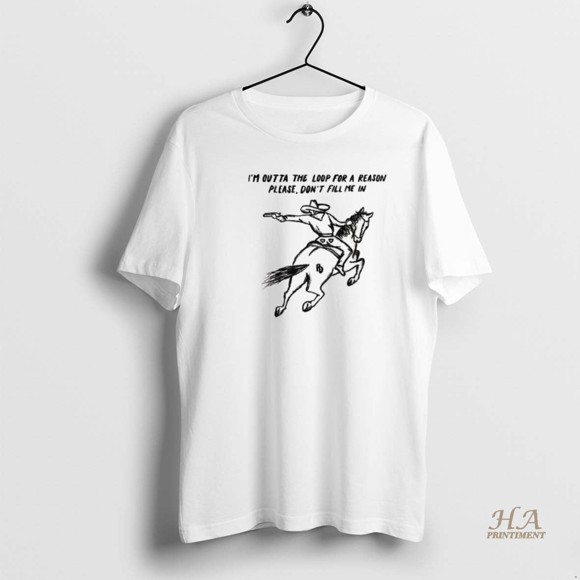 Official Cowboy Driving Horse Im Outta The Loop For A Reason Please Dont Fill Me T-Shirts, Hoodie, Sweatshirt