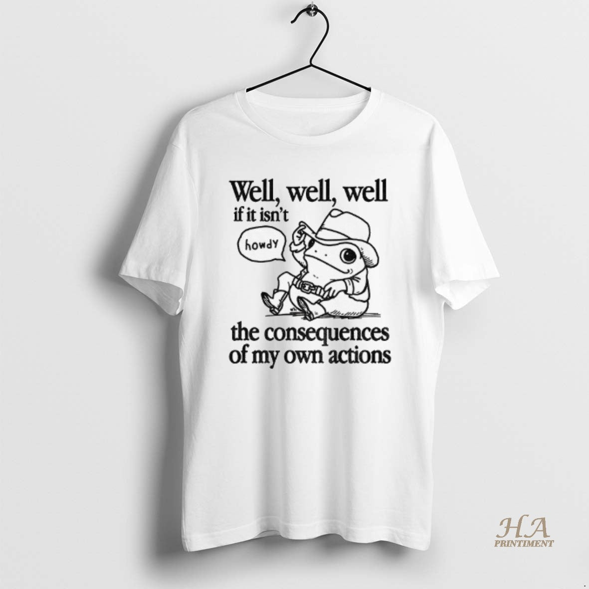 Official Cowfrog Well Well Well If It Isnt The Consequences Of My Actions T-Shirts, Hoodie, Sweatshirt | InkNestWear.com