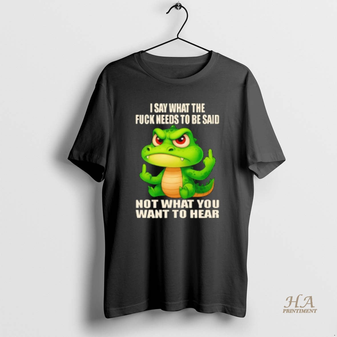 Official Crocodile I Say What The Fuck Needs To Be Said Not What You Want T-Shirts, Hoodie, Sweatshirt | InkNestWear.com