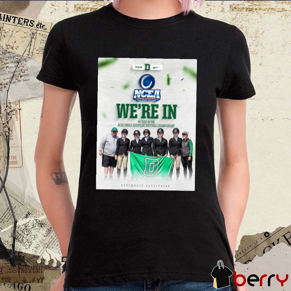 Dartmouth Equestrian We’re In #2 Seed In The NCEA Single Discipline National Championship Poster t-shirt