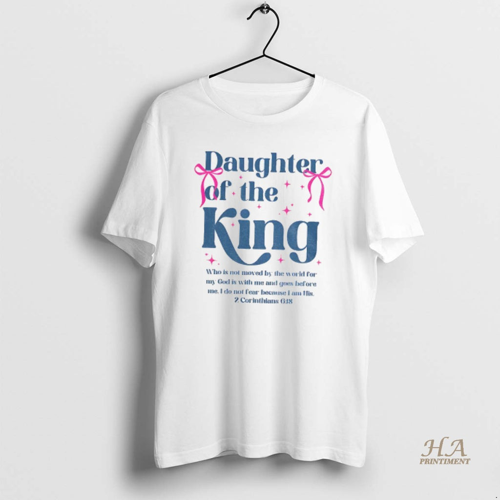 Official Daughter Of The King Who Is Not Moved By The World For My God T-Shirts, Hoodie, Sweatshirt | InkNestWear.com