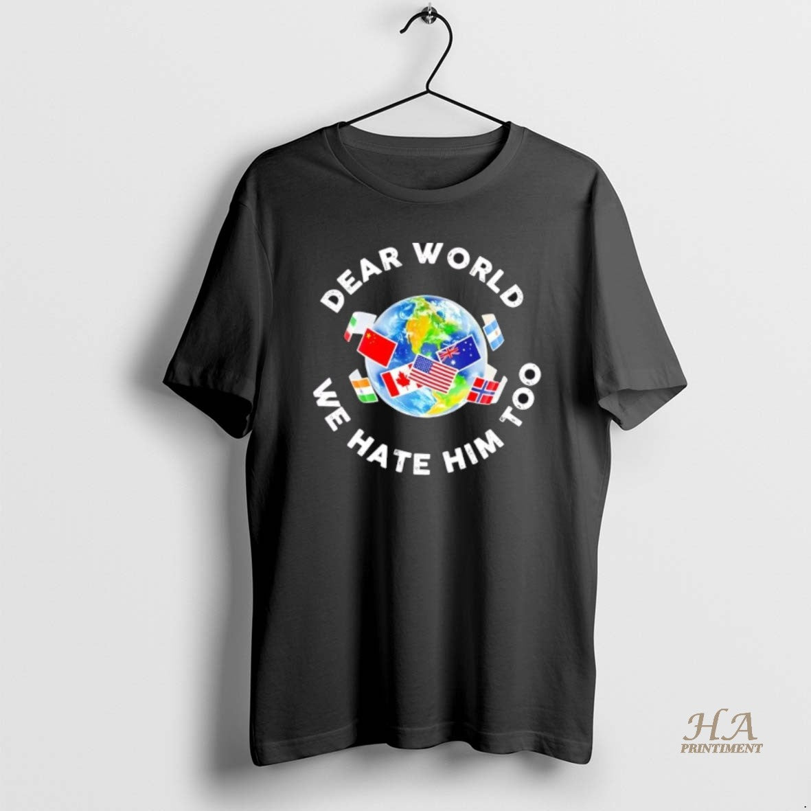 Official Dear World We Hate Him Too Flags T-Shirts, Hoodie, Sweatshirt | InkNestWear.com