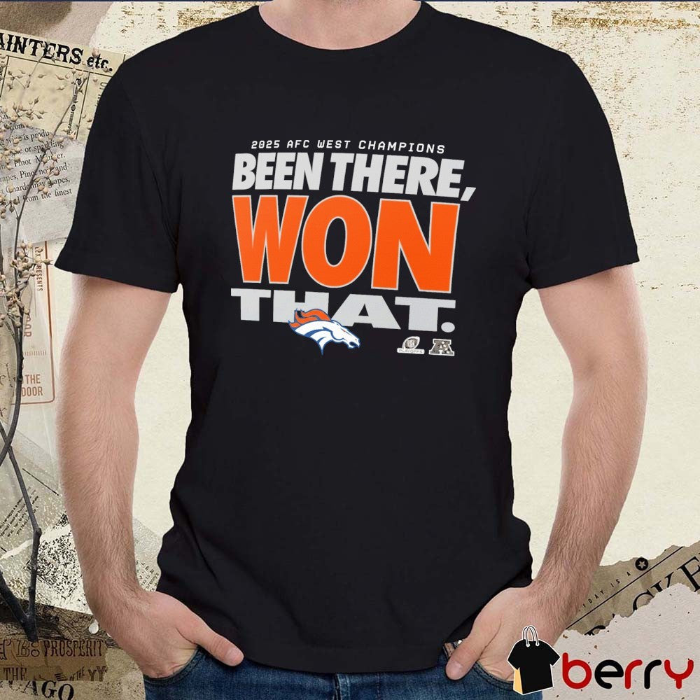 Denver Broncos 2025 AFC West Division Champions Been There Won That Locker Room Trophy t-shirt
