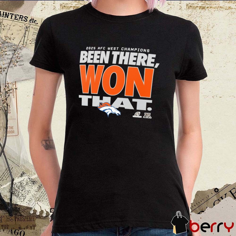 Denver Broncos 2025 AFC West Division Champions Been There Won That Locker Room Trophy t-shirt