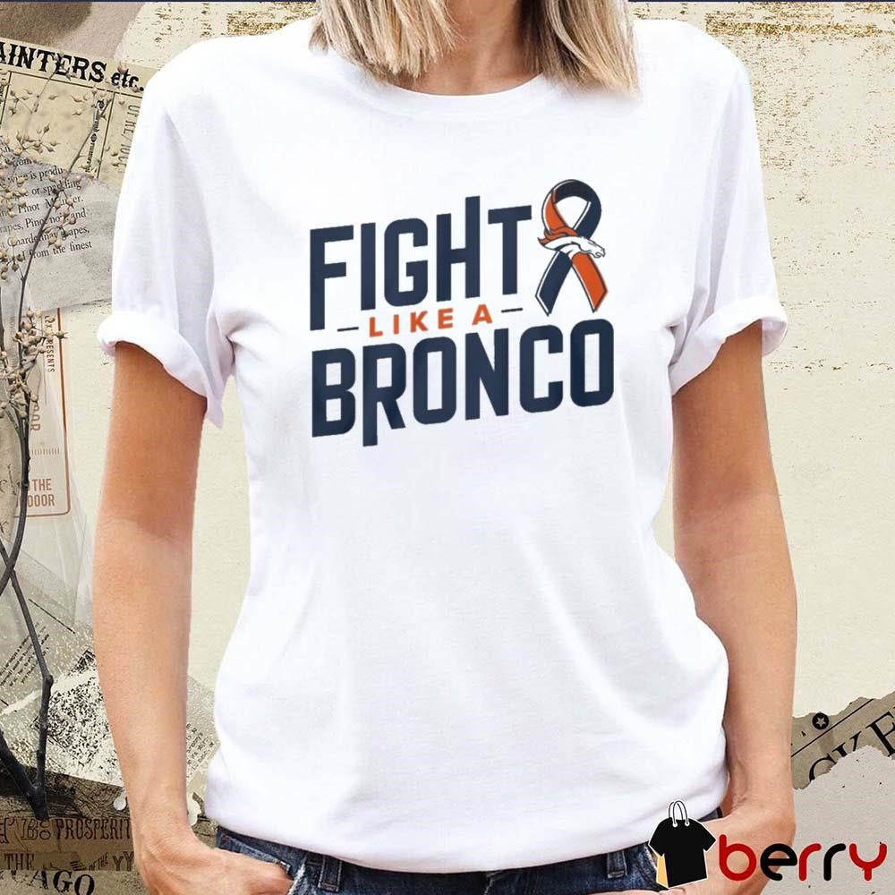 Denver Broncos NFL Fight Like A Bronco 2024 t-shirt