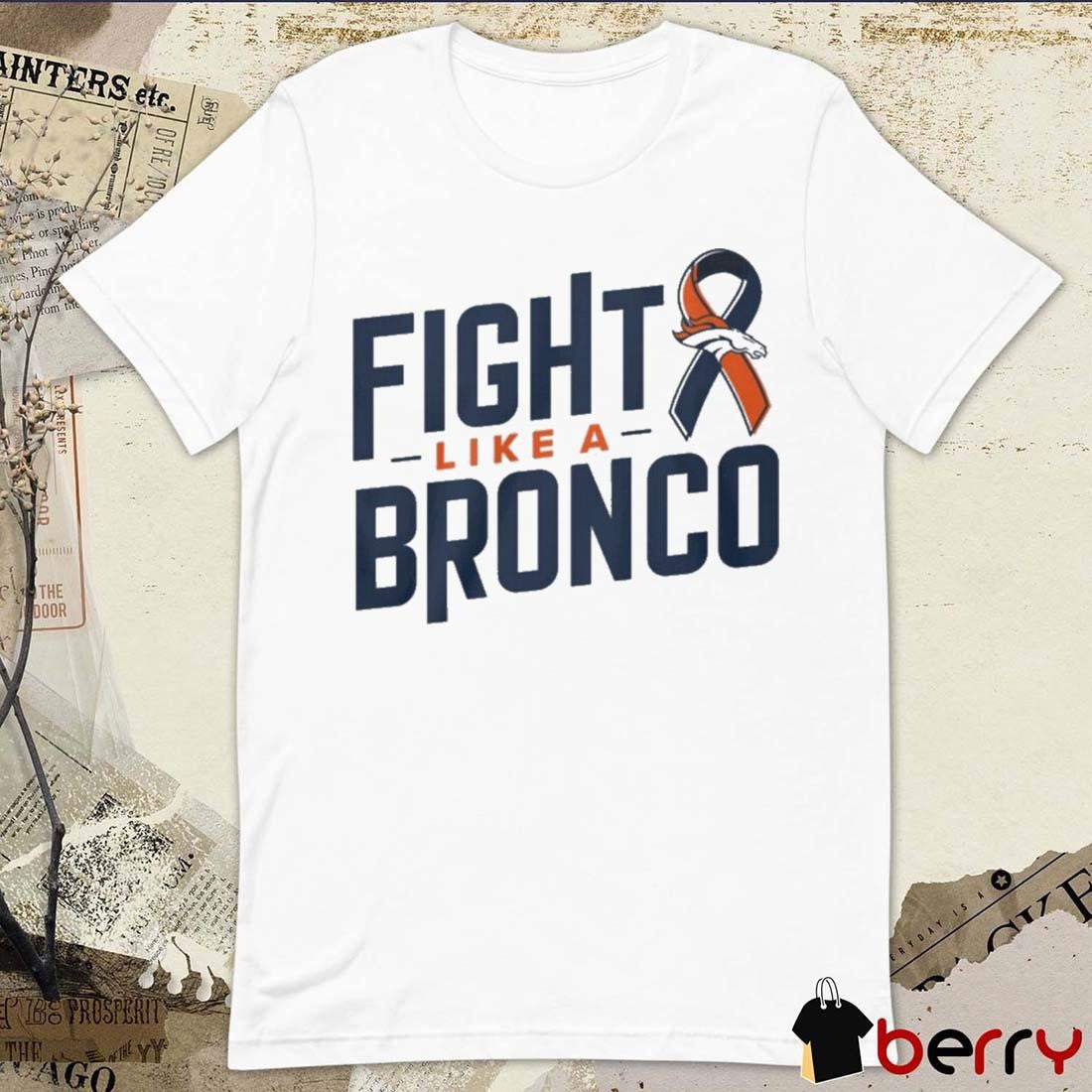 Denver Broncos NFL Fight Like A Bronco 2024 t-shirt