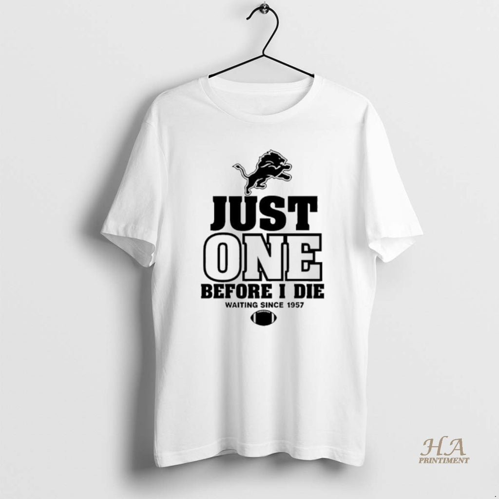Official Detroit Lions Just One Before I Die Waiting Since 1957 T-Shirts, Hoodie, Sweatshirt | InkNestWear.com