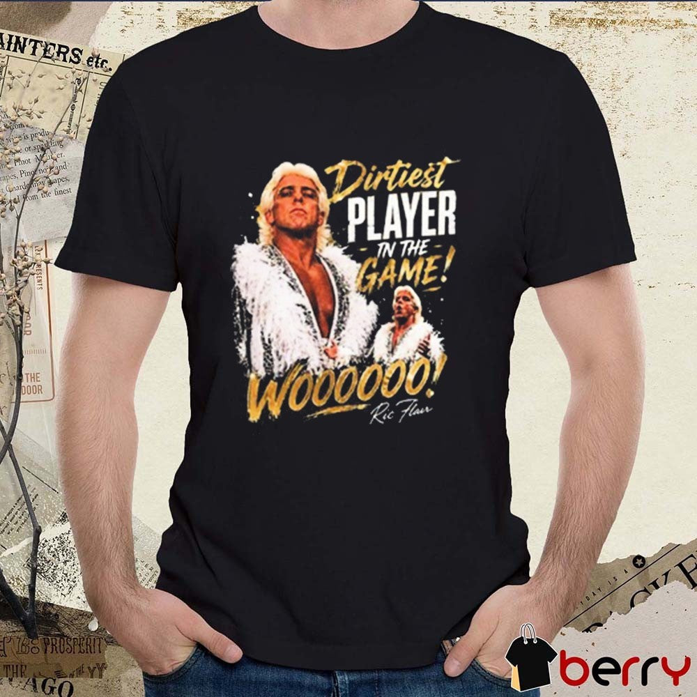 Dirtiest Player In The Game Woooooo Ric Flair Graphic t-shirt