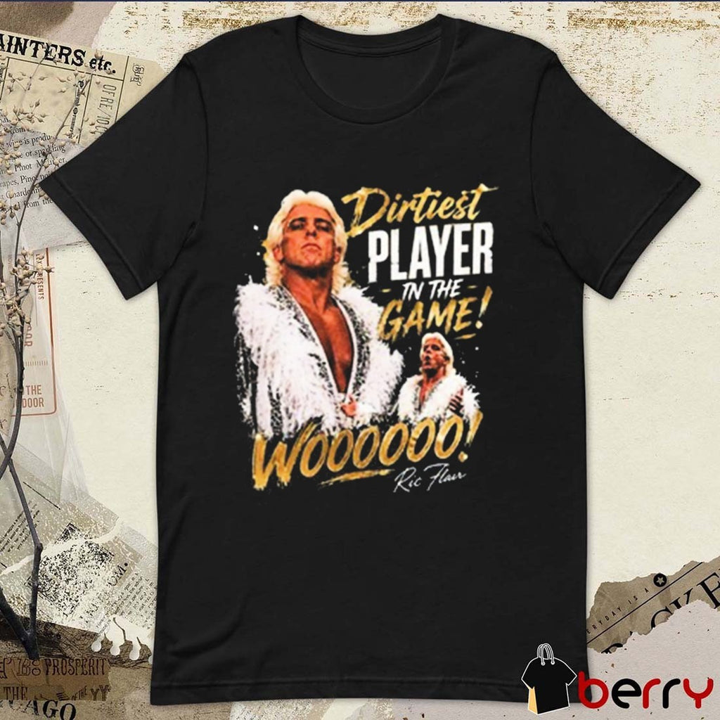 Dirtiest Player In The Game Woooooo Ric Flair Graphic t-shirt