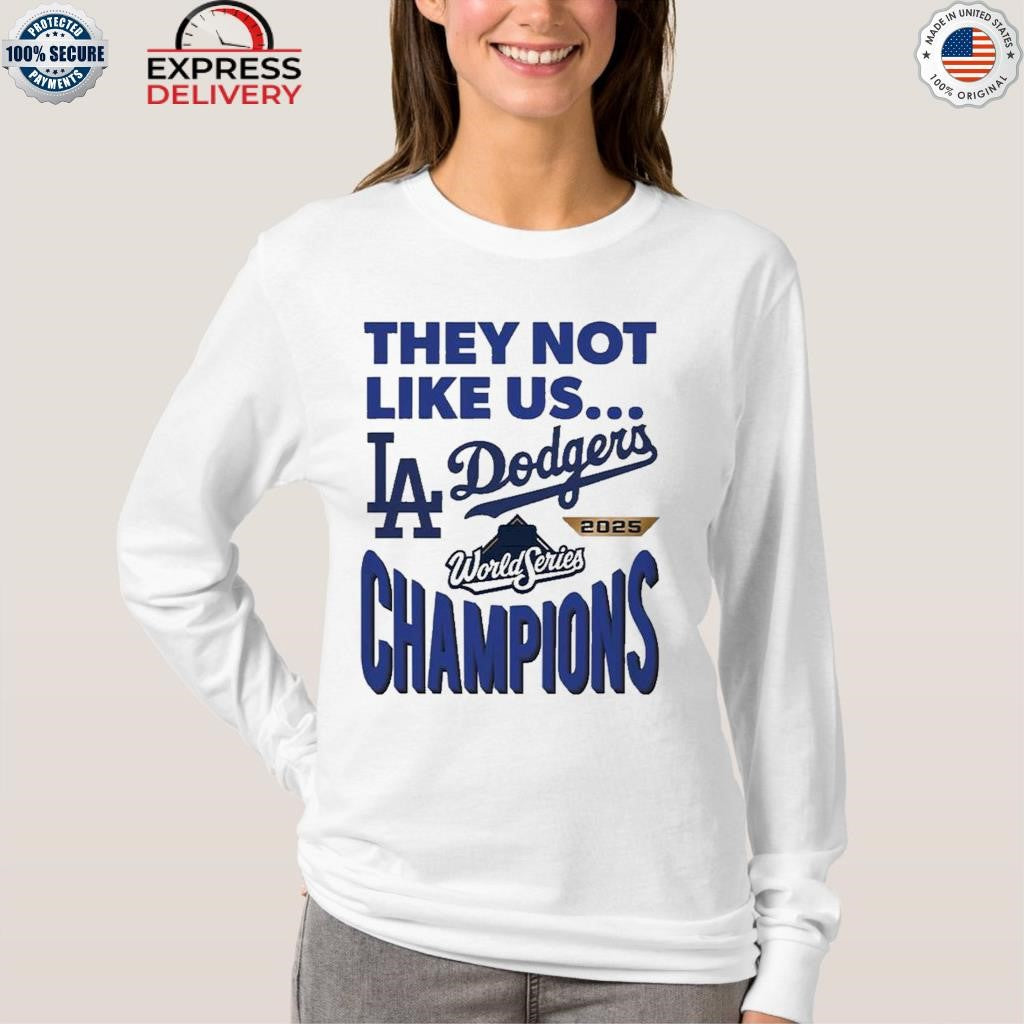 Dodgers 2025 World Series Champions They Not Like Us Shirt