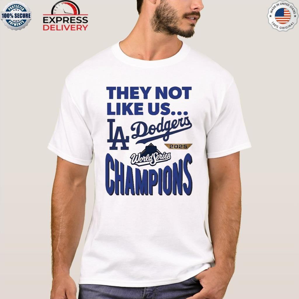 Dodgers 2025 World Series Champions They Not Like Us Shirt